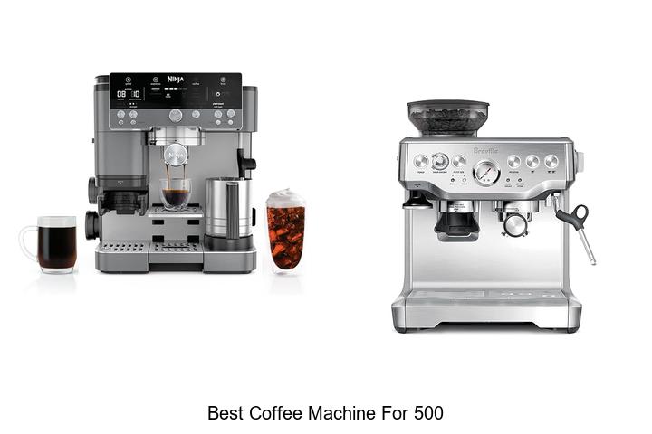 best coffee machine for 500